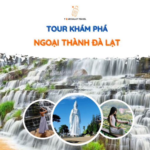 TOUR NGOẠI THÀNH ĐÀ LẠT